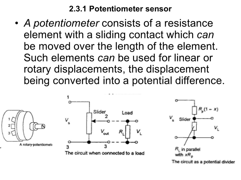 2.3.1 Potentiometer sensor A potentiometer consists of a resistance element with a sliding contact